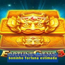 boninho fortuna estimada